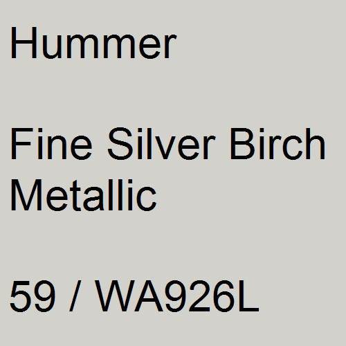 Hummer, Fine Silver Birch Metallic, 59 / WA926L.